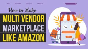 Read more about the article How to Make Multi Vendor eCommerce Marketplace Website like Amazon & FlipKart with WordPress & Dokan